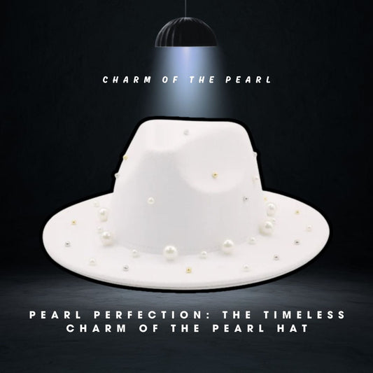 Elegance in Every Bead: Unveiling the Timeless Allure and Versatile Style of Luxurious Pearl Hats for Every Occasion