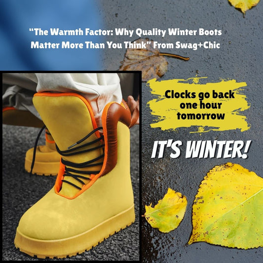 “The Warmth Factor: Why Quality Winter Boots Matter More Than You Think” From Swag+Chic