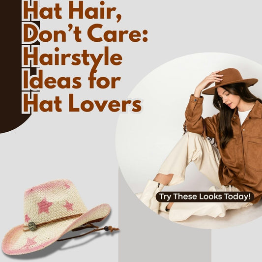 Hat Hair, Don’t Care: Hairstyle Ideas for Hat Lovers