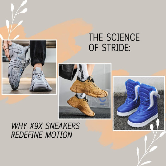 The Science of Stride: Why X9X Sneakers Redefine Motion