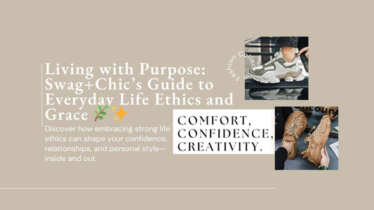 Living with Purpose: Swag+Chic’s Guide to Everyday Life Ethics and Grace 🌿✨