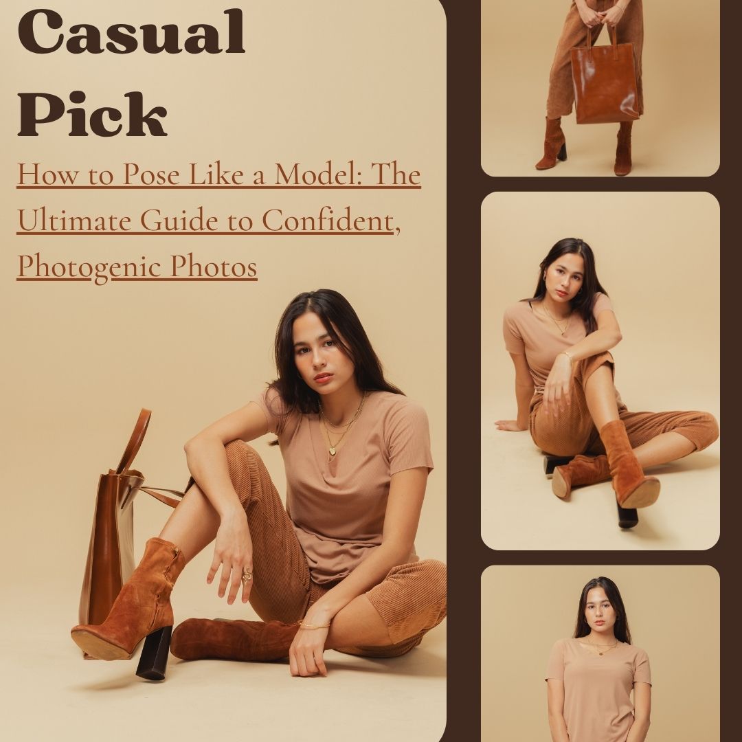 How to Pose Like a Model: The Ultimate Guide to Confident, Photogenic Photos
