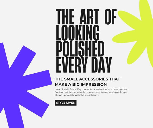 Effort in the Details: The Art of Looking Polished Every Day With Swag+Chic