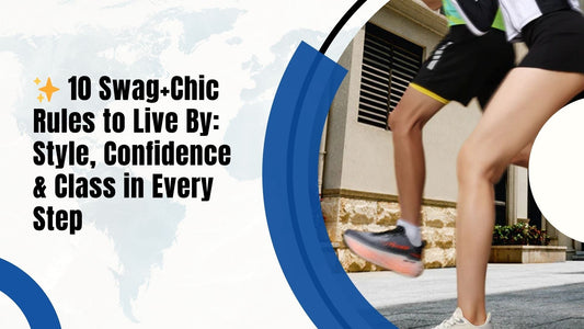 ✨ 10 Swag+Chic Rules to Live By: Style, Confidence & Class in Every Step