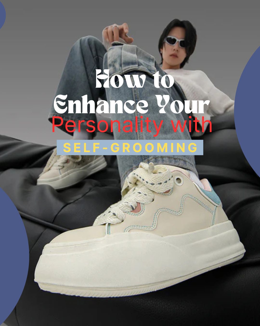 How to Enhance Your Personality with Self-Grooming