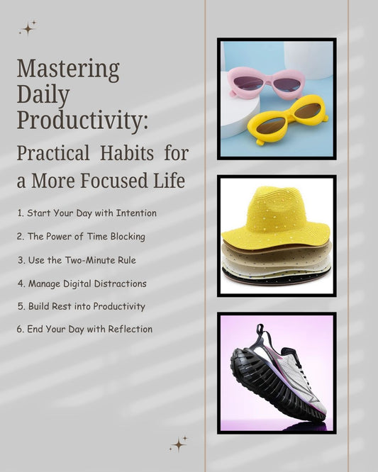 Mastering Daily Productivity: Practical Habits for a More Focused Life