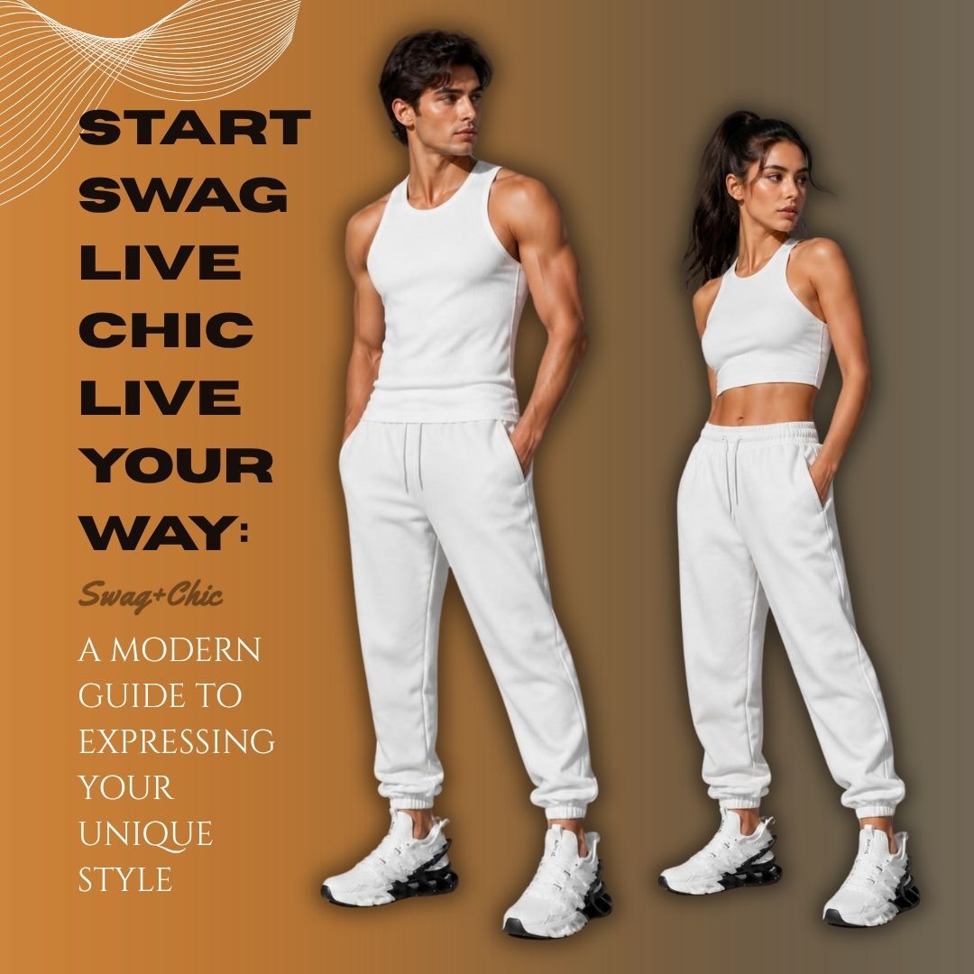 START SWAG. LIVE CHIC. LIVE YOUR WAY: A MODERN GUIDE TO EXPRESSING YOUR UNIQUE STYLE
