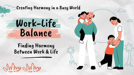Work-Life Balance: Creating Harmony in a Busy World