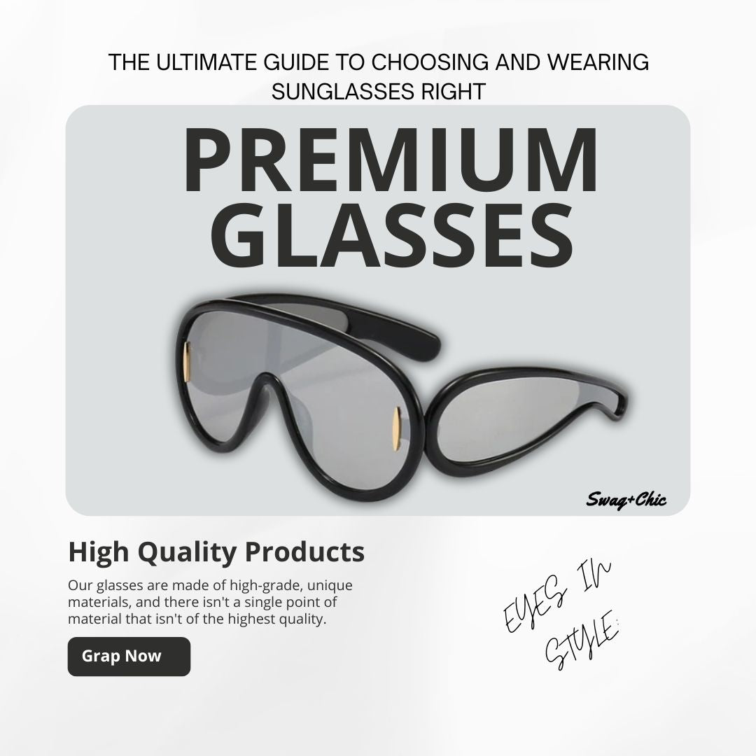 Eyes in Style: The Ultimate Guide to Choosing and Wearing Sunglasses Right