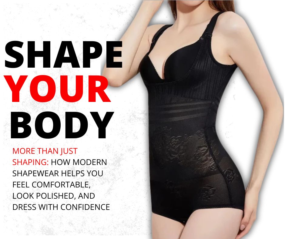More Than Just Shaping: How Modern Shapewear Helps You Feel Comfortable, Look Polished, and Dress with Confidence