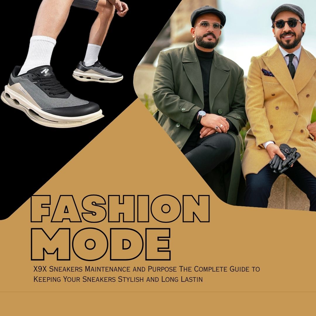 X9X Sneakers Maintenance and Purpose The Complete Guide to Keeping Your Sneakers Stylish and Long Lastin
