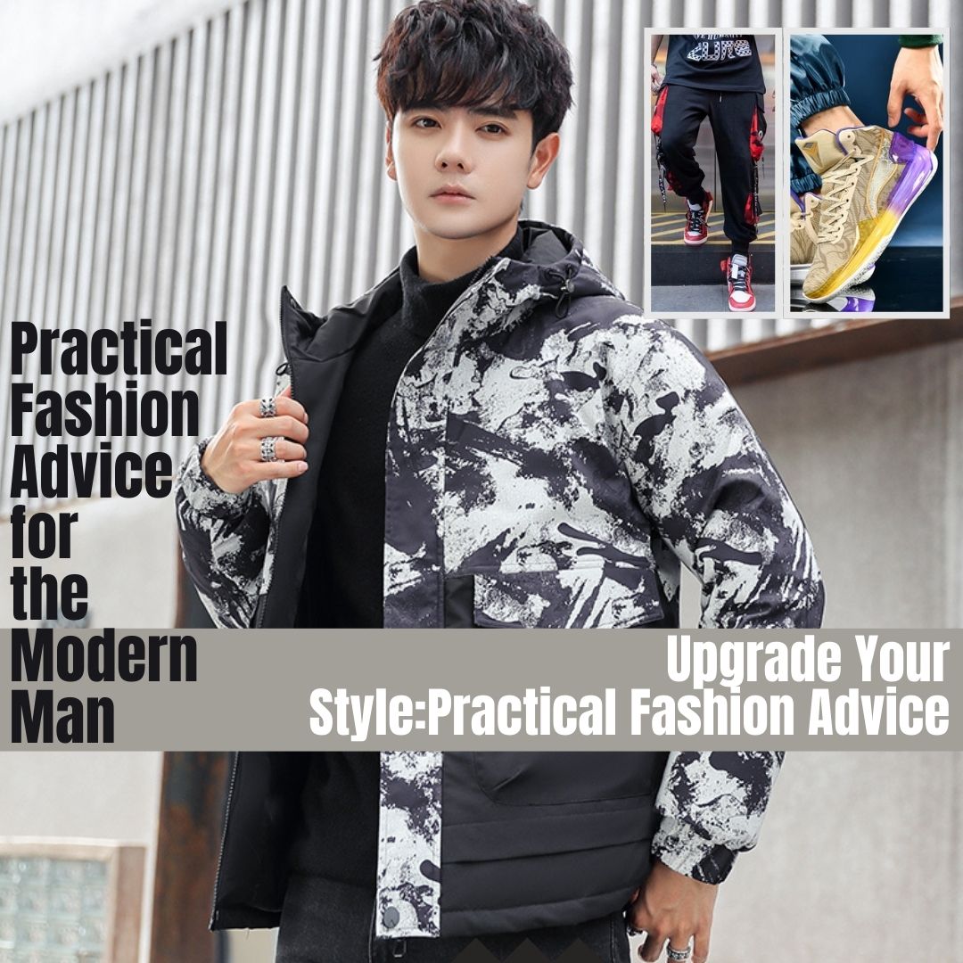 Upgrade Your Style: Practical Fashion Advice for the Modern Man