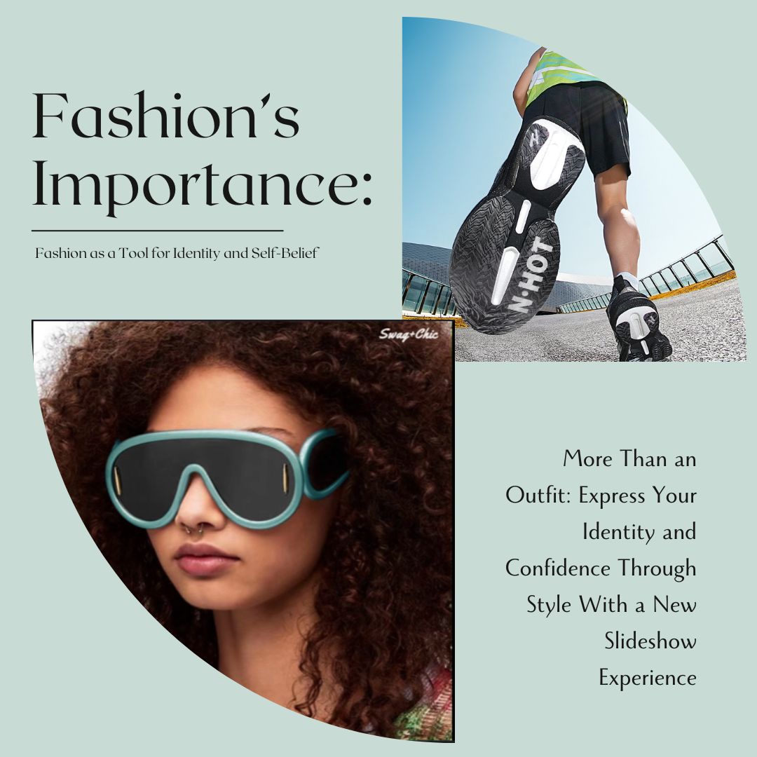 Fashion’s Importance: Building Confidence, Style, and Self-Expression