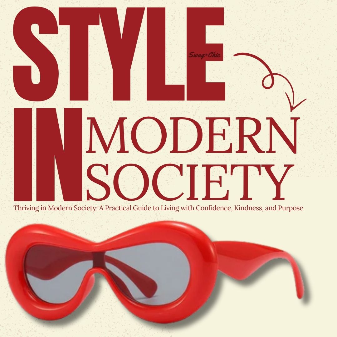 Thriving in Modern Society: A Practical Guide to Living with Confidence, Kindness, and Purpose