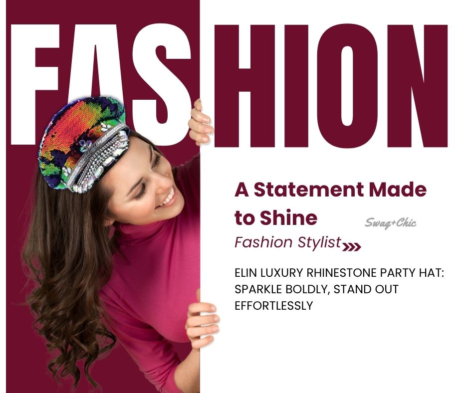 ELIN LUXURY RHINESTONE PARTY HAT: SPARKLE BOLDLY, STAND OUT EFFORTLESSLY