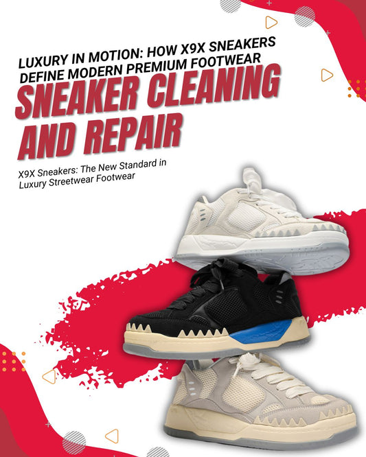 X9X Sneakers: The New Standard in Luxury Streetwear Footwear