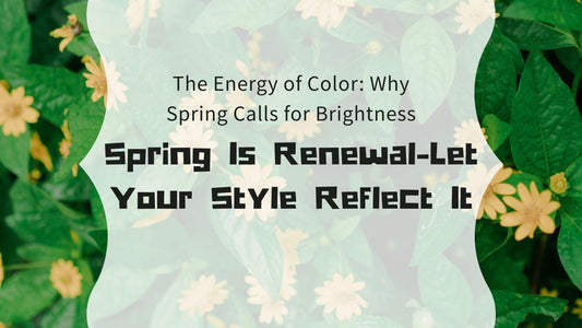 Spring is the Perfect Time to Refresh Your Wardrobe with Bright and Cheerful Colors
