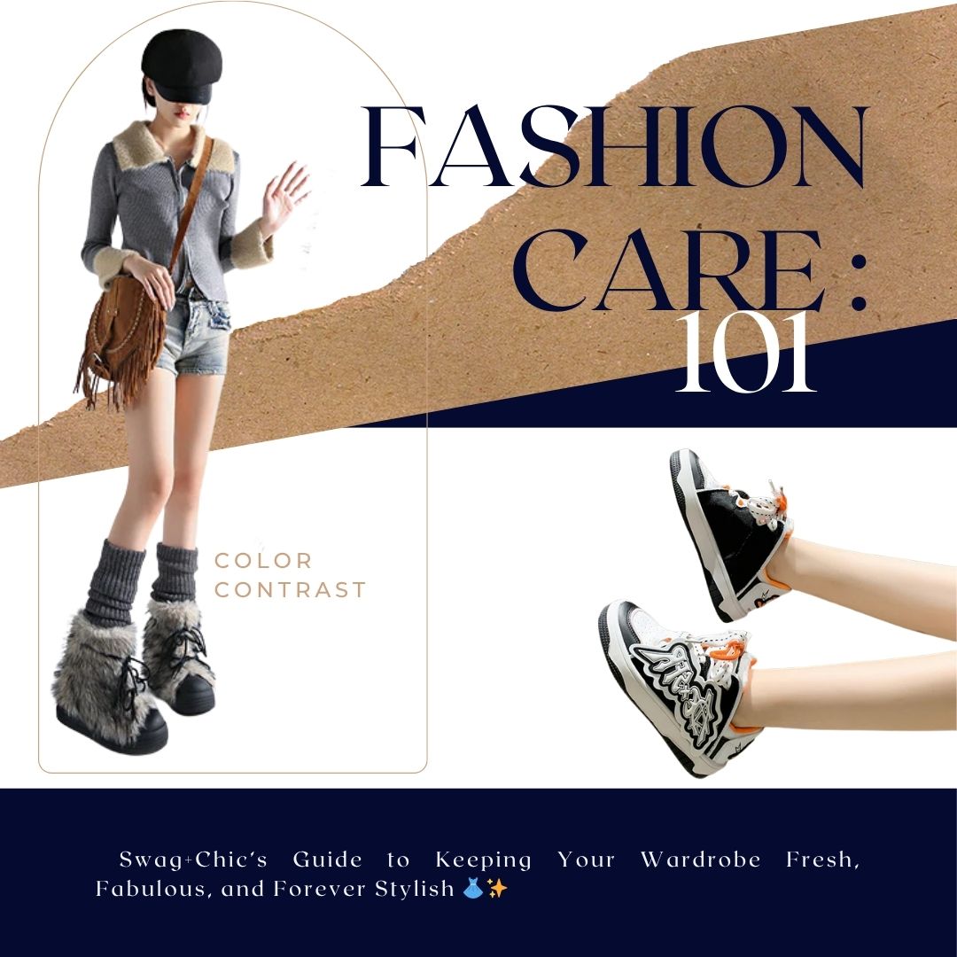 Fashion Care 101: Swag+Chic’s Guide to Keeping Your Wardrobe Fresh, Fabulous, and Forever Stylish 👗✨