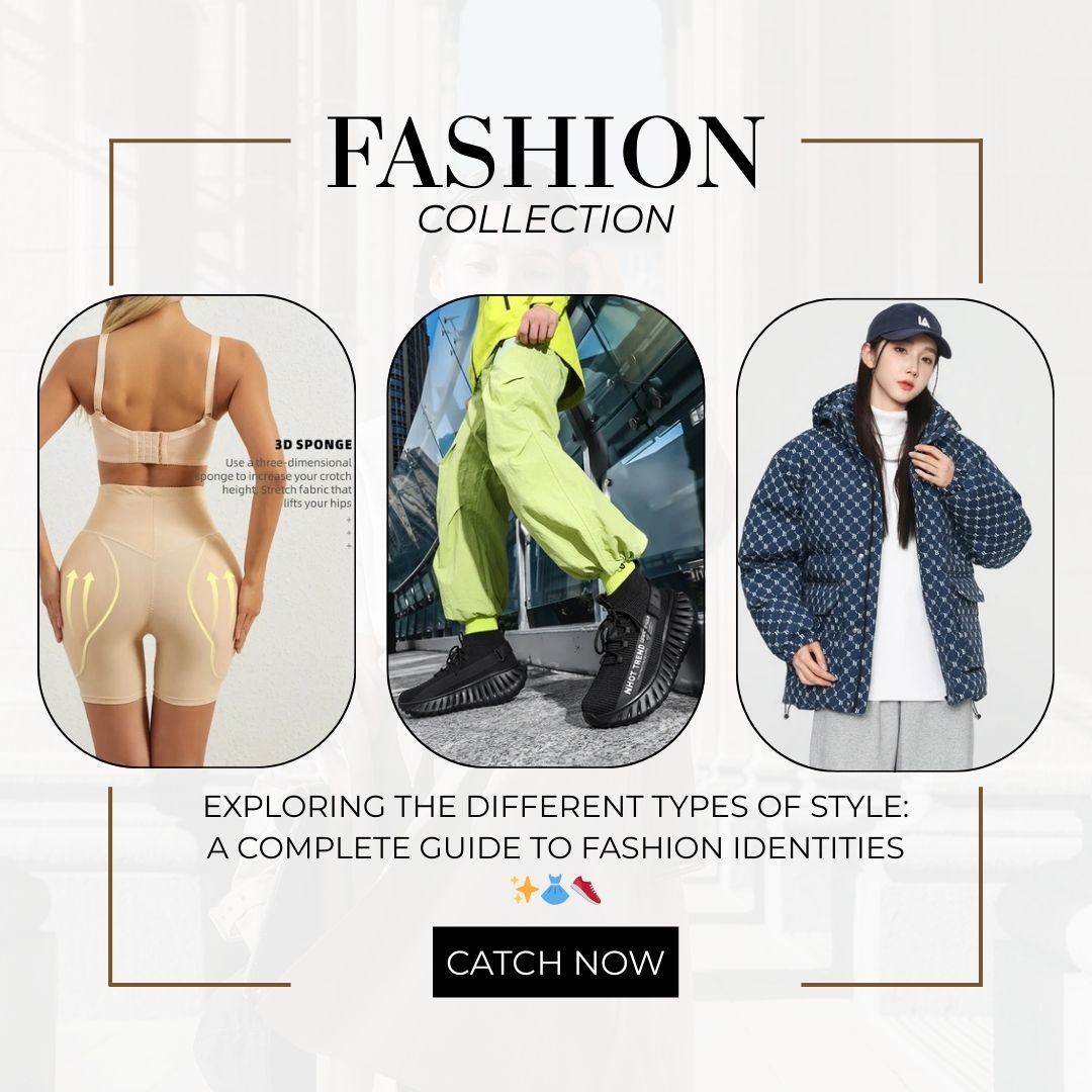 Exploring the Different Types of Style: A Complete Guide to Fashion Identities ✨👗👟