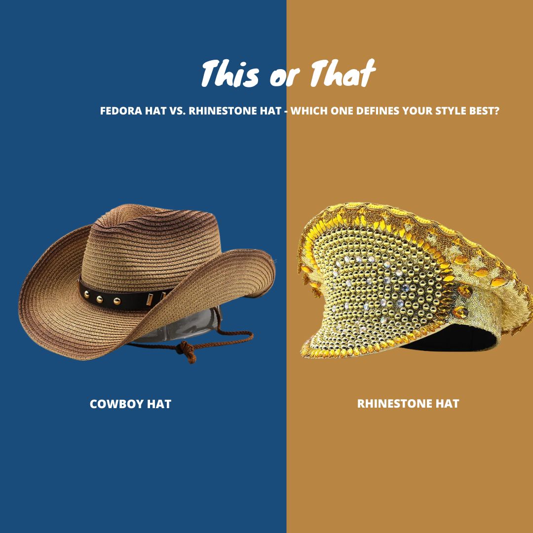 Fedora Hat vs. Rhinestone Hat - Which One Defines Your Style Best?