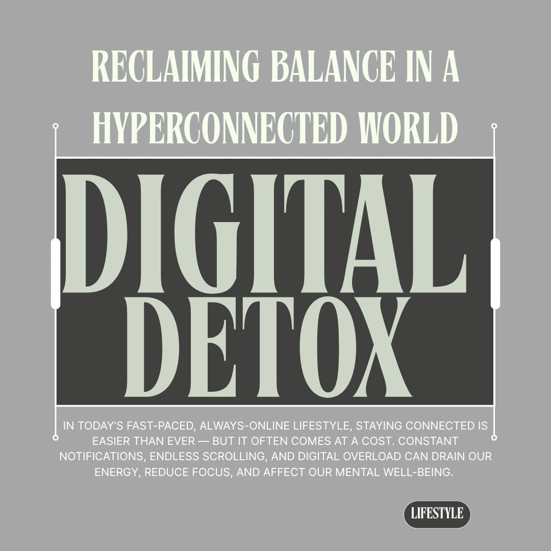 Digital Detox: Reclaiming Balance in a Hyperconnected World