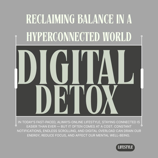 Digital Detox: Reclaiming Balance in a Hyperconnected World