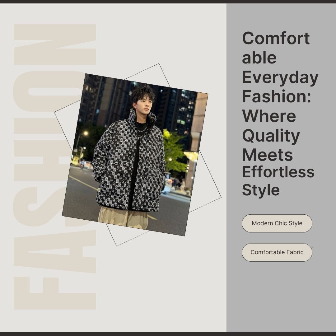 Comfortable Everyday Fashion: Where Quality Meets Effortless Style