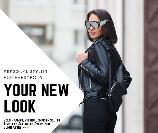 Your New Look: How Oversized Sunglasses Redefine Confidence, Style, and Modern Street Fashion