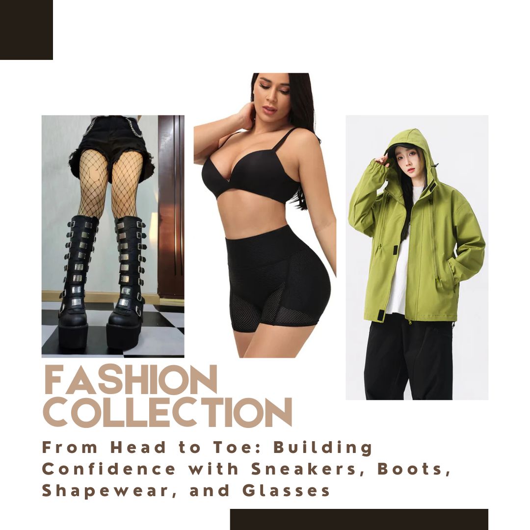 From Head to Toe: Building Confidence with Sneakers, Boots, Shapewear, and Glasses