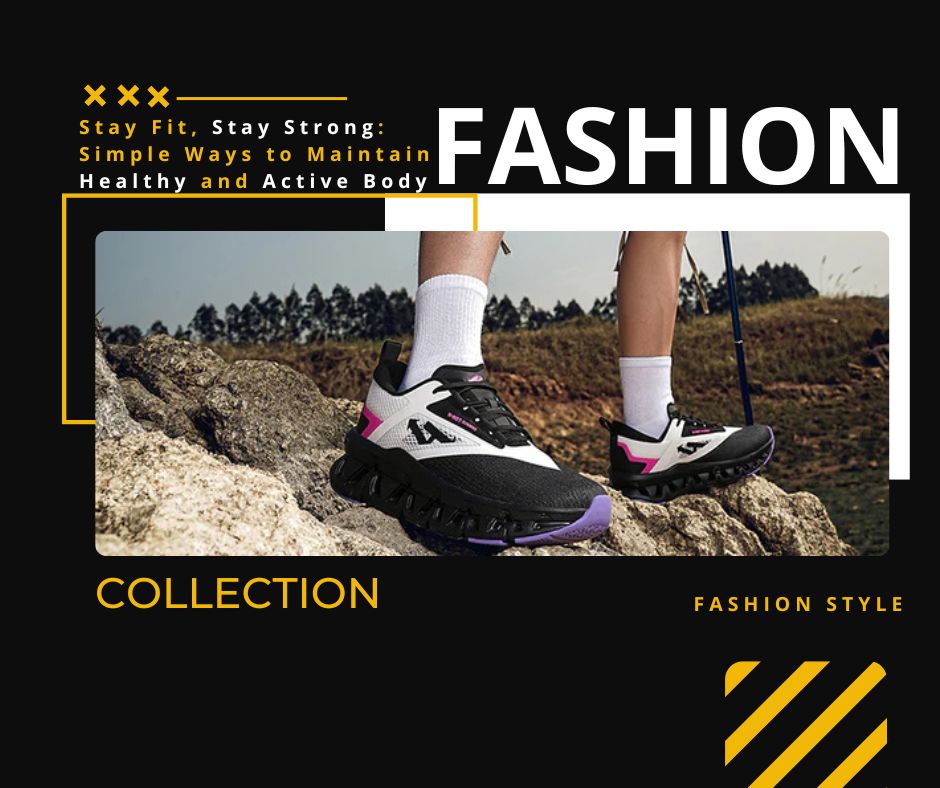 Stay Fit, Stay Strong: Simple Ways to Maintain a Healthy and Active Body